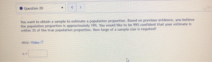 Solved Question 20 You want to obtain a sample to estimate a | Chegg.com