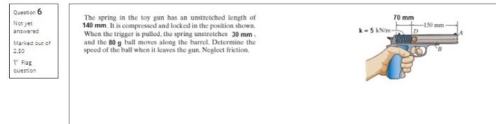 Solved Question 6 70 mm The spring in the toy gun has an | Chegg.com