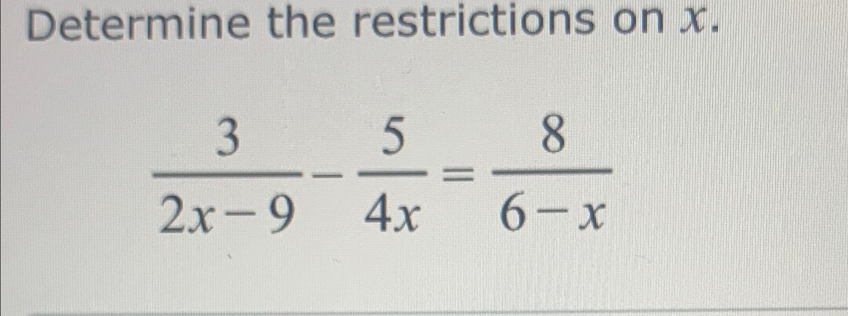 Solved Determine the restrictions on x.32x-9-54x=86-x | Chegg.com