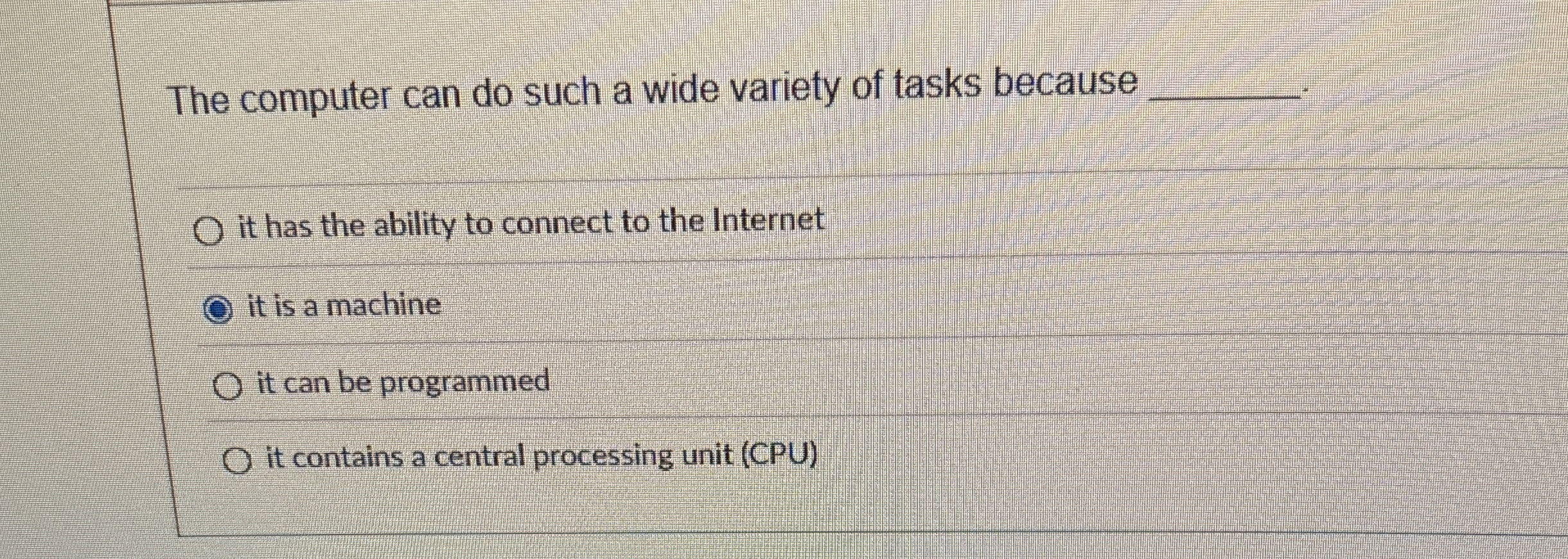 Solved The computer can do such a wide variety of tasks | Chegg.com