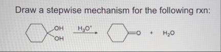 Solved Draw a stepwise mechanism for the following rxn: | Chegg.com