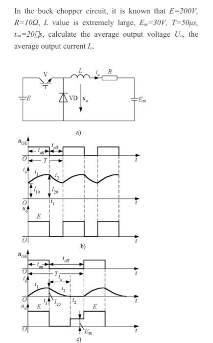 Solved In the buck chopper circuit, it is known that E=200V, | Chegg.com