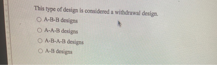 Solved This type of design is considered a withdrawal | Chegg.com