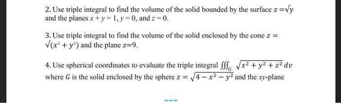 Solved 2. Use triple integral to find the volume of the | Chegg.com