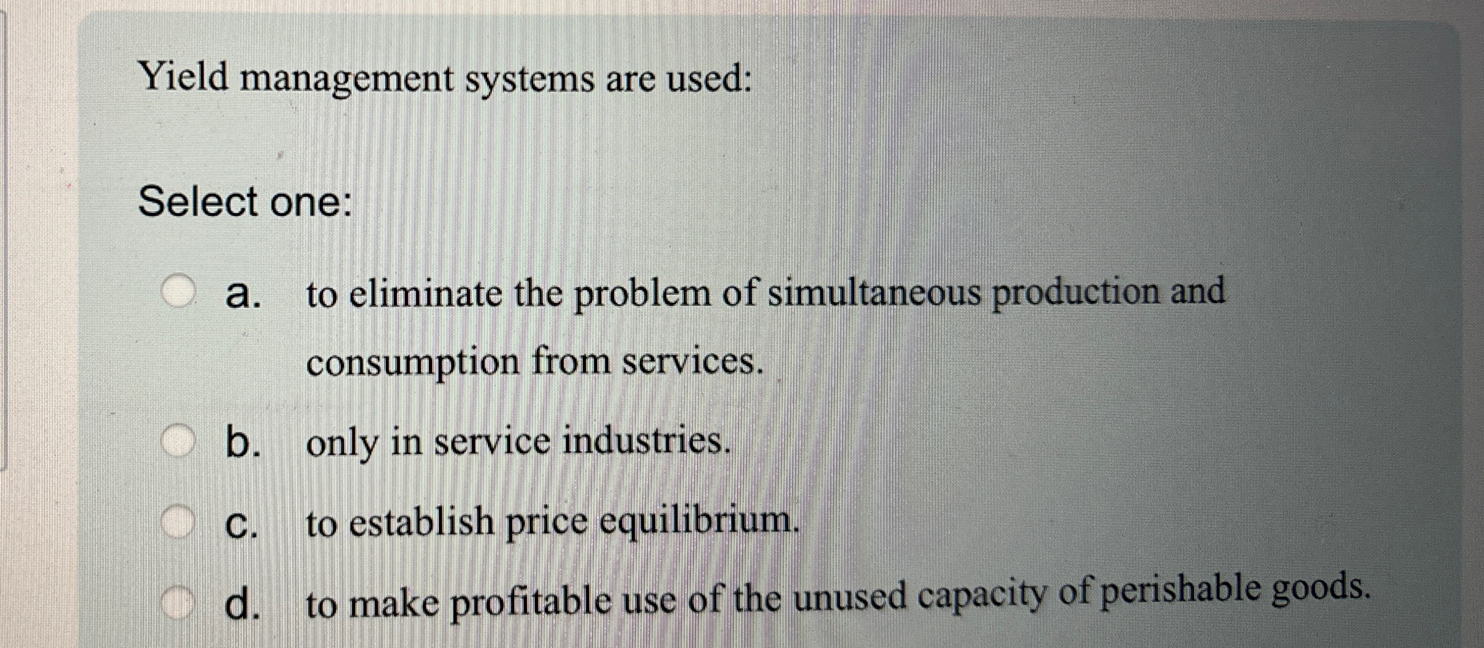 Solved Yield management systems are used:Select one ﻿a. ﻿to | Chegg.com