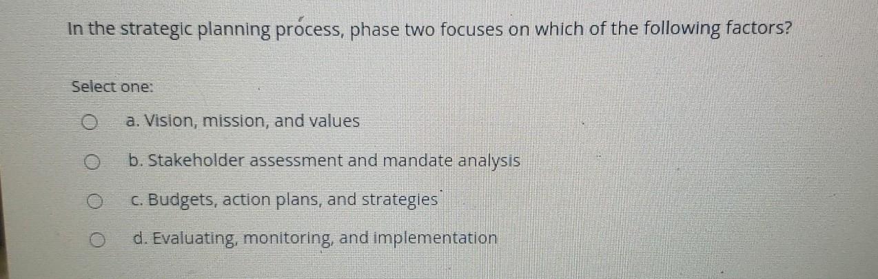Solved In the strategic planning prócess, ﻿phase two focuses | Chegg.com