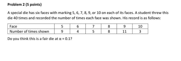 A special die has six faces with marking \( 5,6,7,8,9 \), or 10 on each of its faces. A student threw this die 40 times and r