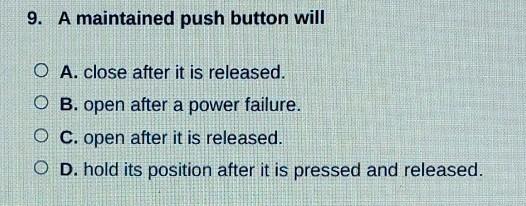 Solved 9. A maintained push button will O A. close after it | Chegg.com