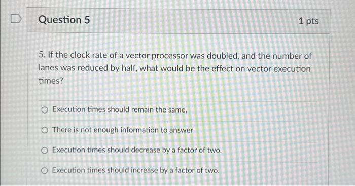 Solved 5. If the clock rate of a vector processor was | Chegg.com