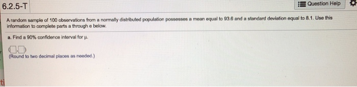 Solved 6.2.5-T E Question Help A random sample of 100 | Chegg.com