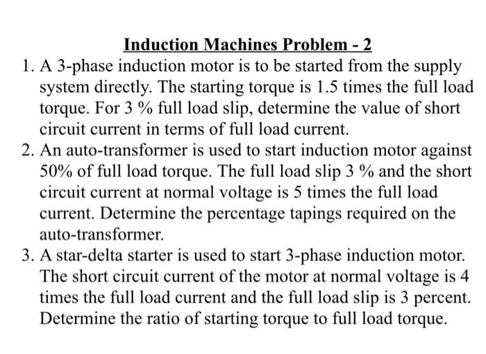 Solved 1. A 3phase induction motor is to be started from