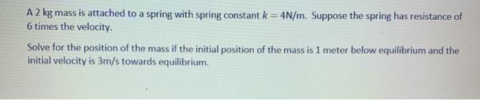 Solved A 2 kg mass is attached to a spring with spring | Chegg.com
