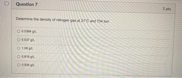 Solved Question 6 1 Pts Calculate The Density Of Neon At Chegg Com