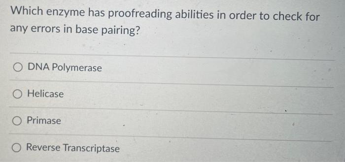 Solved Which enzyme has proofreading abilities in order to | Chegg.com
