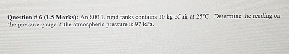 Solved Question # 6 (1.5 Marks): An 800 L rigid tanks | Chegg.com