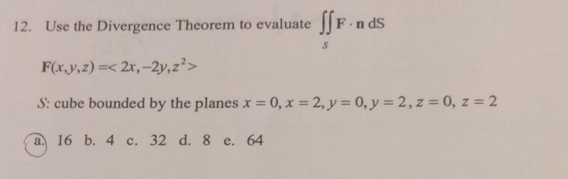 Solved 12 Use The Divergence Theorem To Evaluate ∬sf⋅nds 5641