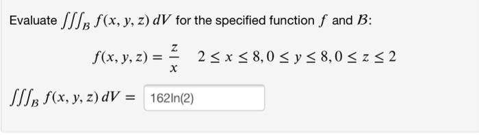 Solved Evaluate B F(x, Y, Z) DV For The Specified Function F | Chegg.com