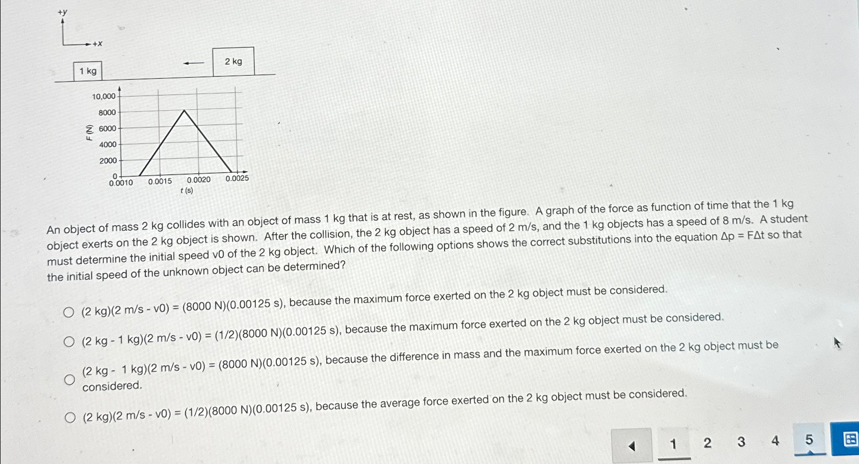Solved An object of mass 2kg ﻿collides with an object of | Chegg.com