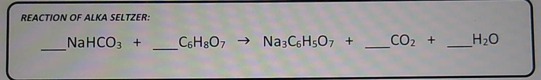 Solved Reaction Of Alka Seltzer: Nahco3 + C6h807 → Na2c6h507 