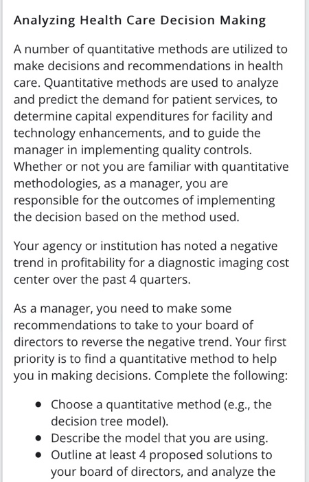 Analyzing health care decision making a number of quantitative methods are utilized to make decisions and recommendations in