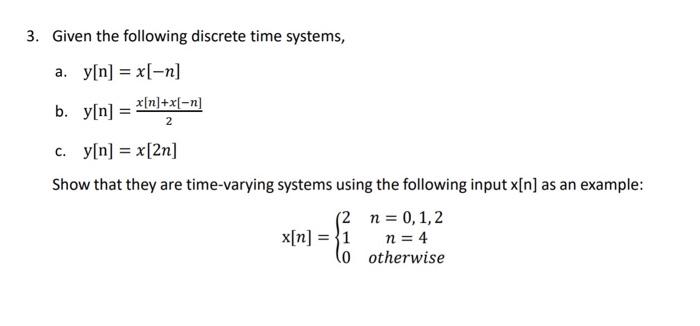 Solved 3. Given The Following Discrete Time Systems, A.y[n] | Chegg.com