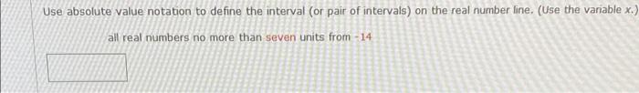 Solved Use Absolute Value Notation To Define The Interval 1523