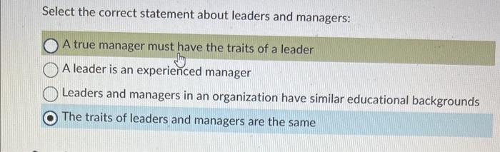 Solved Select the correct statement about leaders and | Chegg.com