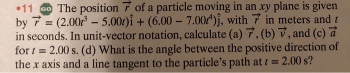 Solved •11 GO The position 7 of a particle moving in an xy | Chegg.com