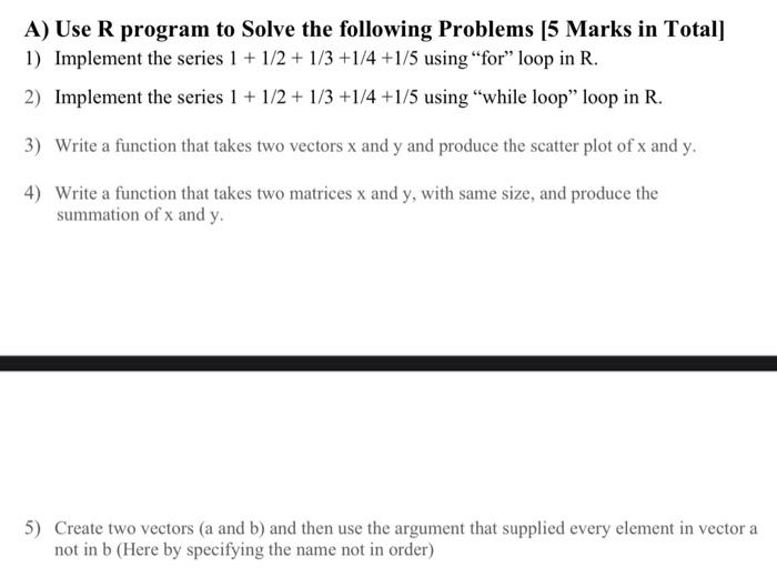 Solved A) Use R program to Solve the following Problems [5 | Chegg.com