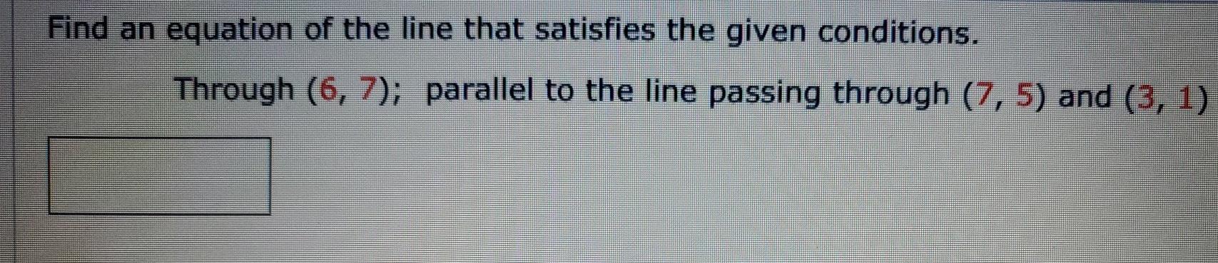 Solved Find an equation of the line that satisfies the given | Chegg.com