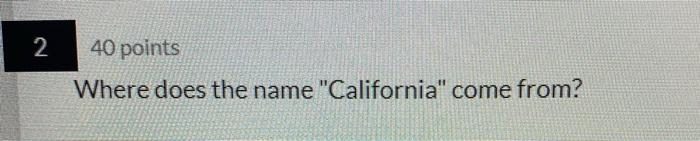 solved-2-40-points-where-does-the-name-california-come-chegg