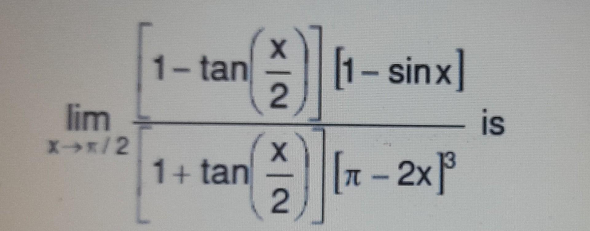 Solved 1-tan 1+ tan lim => X→*/2 2) - sinx) [t X [π-2x³ 2 is | Chegg.com