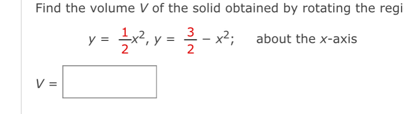 Solved Find the volume V ﻿of the solid obtained by rotating | Chegg.com