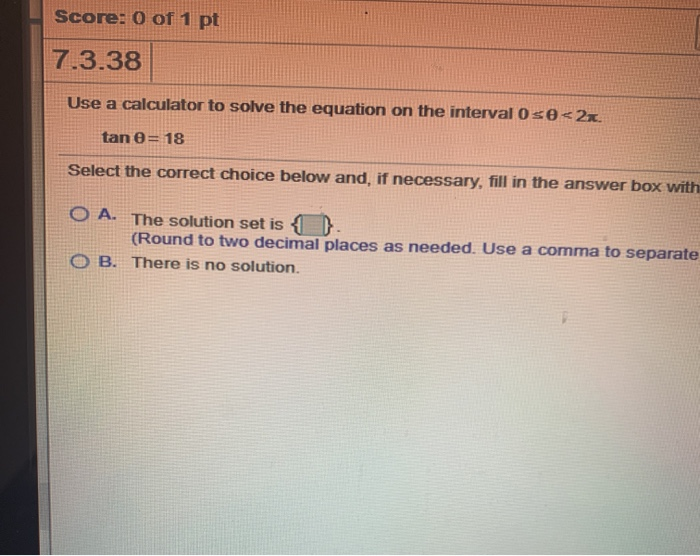 Solved Score: 0 of 1 pt 7.3.38 Use a calculator to solve the | Chegg.com