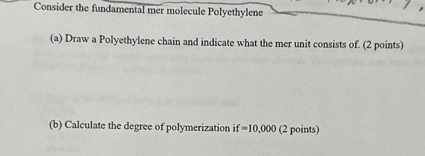 Solved Consider the fundamental mer molecule Polyethylene(a) | Chegg.com
