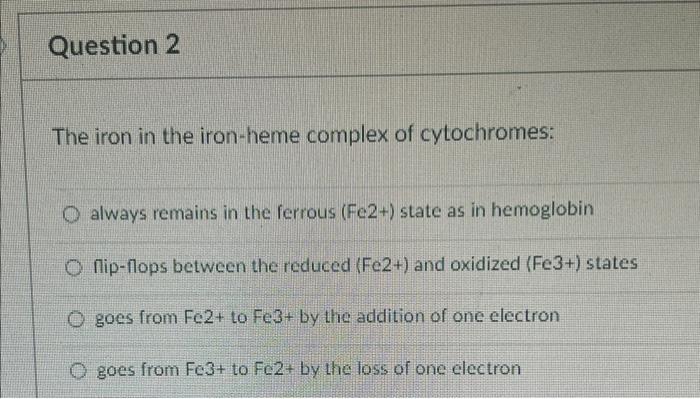 Solved The iron in the iron-heme complex of cytochromes: | Chegg.com