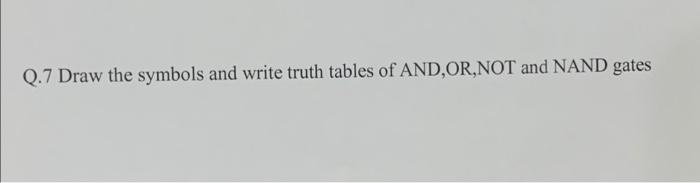 Solved Q.7 Draw the symbols and write truth tables of | Chegg.com