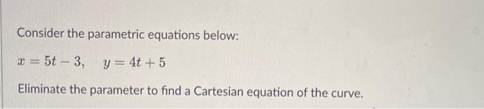 Solved Consider the parametric equations below: | Chegg.com