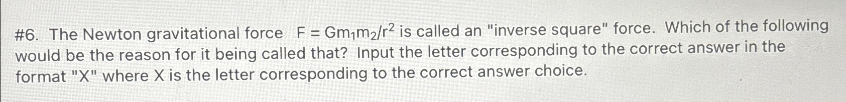 Solved #6. ﻿The Newton gravitational force F=Gm1m2r2 ﻿is | Chegg.com