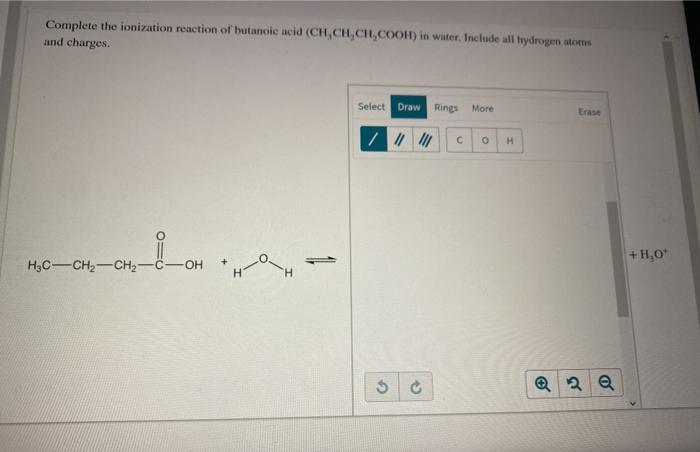 Solved Complete the ionization reaction of butanoic acid | Chegg.com