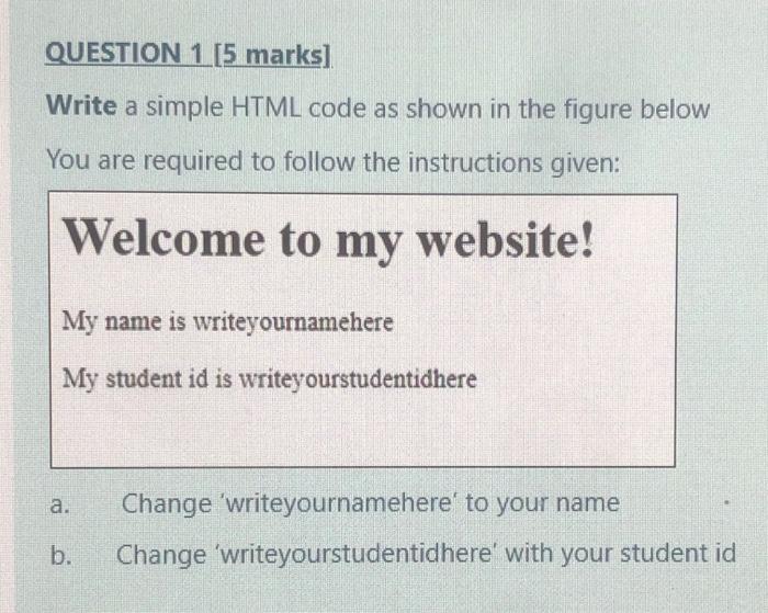 Solved QUESTION 1[5 marks] Write a simple HTML code as shown | Chegg.com