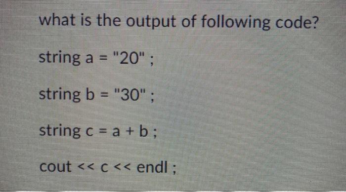 Solved what is the output of following code? string a = "20" | Chegg.com