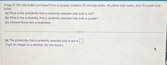 Solved A bag of 100 tulip bulbs purchased from a nursery | Chegg.com