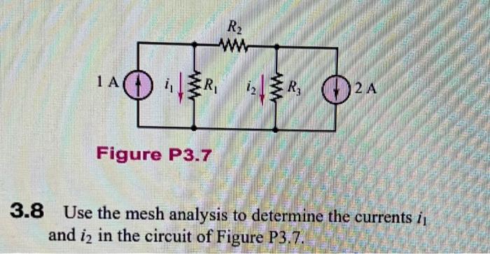 Solved Figure P3.7 3.8 Use The Mesh Analysis To Determine | Chegg.com