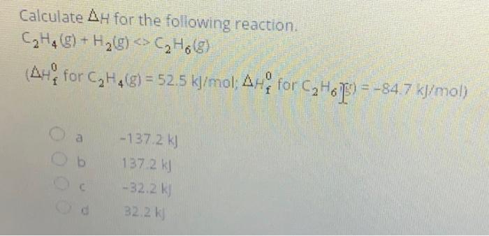 Solved Calculate H for the following reaction. C2H4 g H2