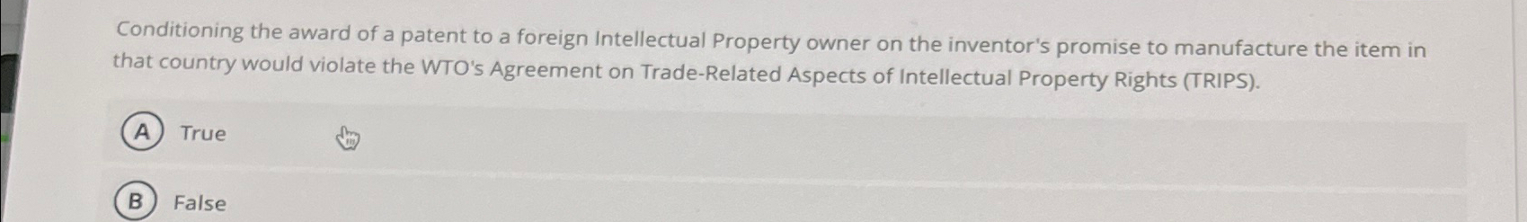 Solved Conditioning the award of a patent to a foreign | Chegg.com