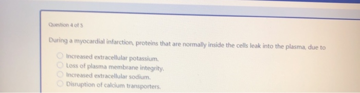 Solved Question of During a myocardial infarction proteins | Chegg.com