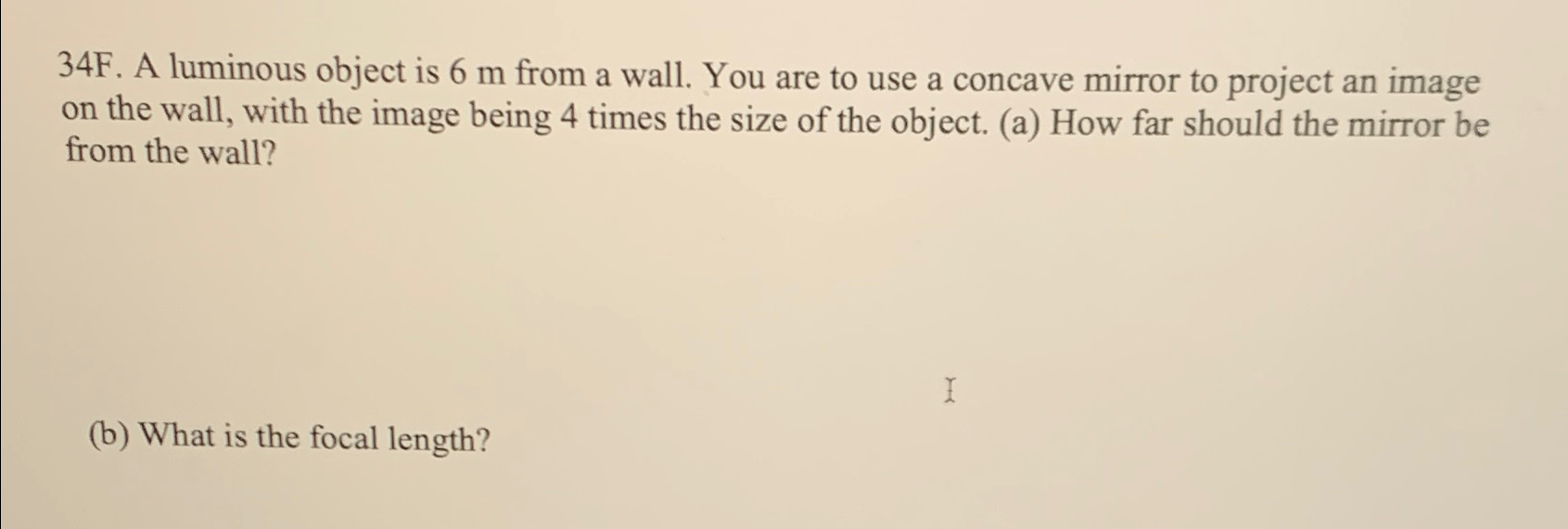 Solved 34F. ﻿A luminous object is 6m ﻿from a wall. You are | Chegg.com