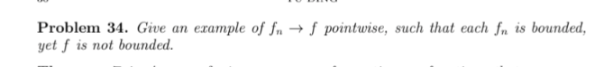 Solved Problem 34. Give an example of fn→f pointwise, such | Chegg.com