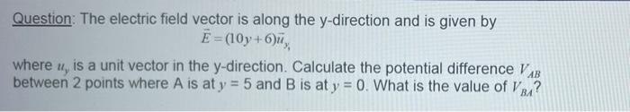 Solved Question: The electric field vector is along the | Chegg.com